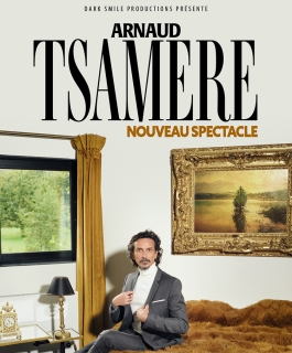 Arnaud Tsamère - Nouveau spectacle - Ludres, Metz, Strasbourg