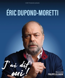 Eric Dupond-Moretti - J'ai dit oui ! - Metz, Strasbourg