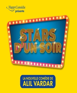 Stars d'un soir - La nouvelle comédie d'Alil Vardar